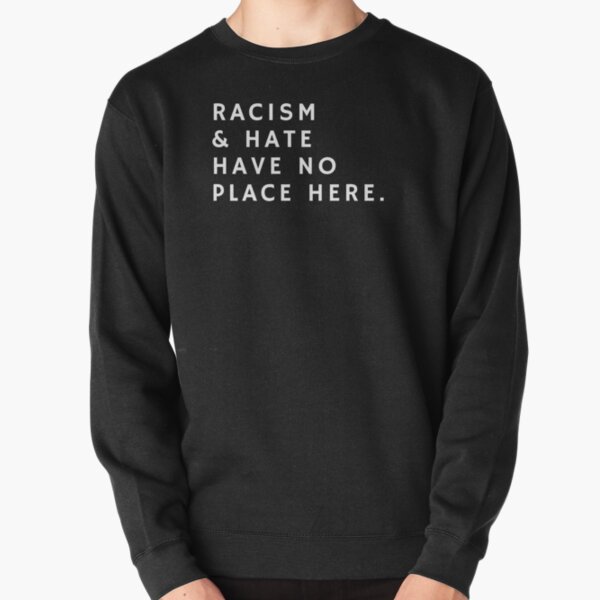 Racism & Hate Have No Place Here Social Justice Design Pullover Sweatshirt