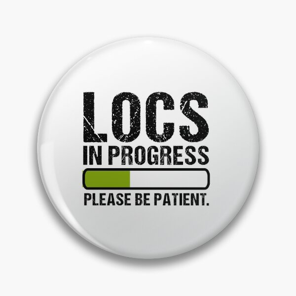 Item preview, Locs In Progress Please Be Patient Funny dreadlocks lovers designed and sold by Dream-bubble.