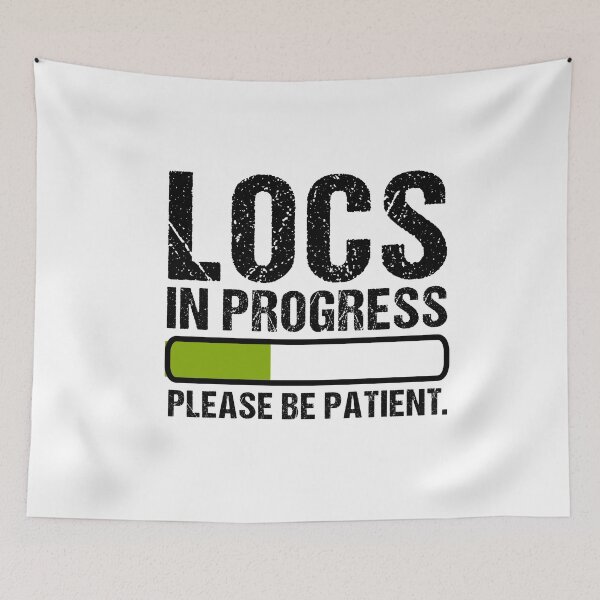 Item preview, Locs In Progress Please Be Patient Funny dreadlocks lovers designed and sold by Dream-bubble.
