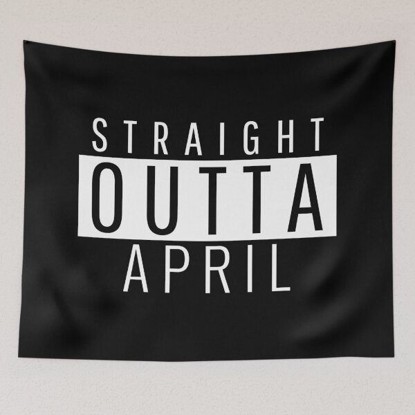 Item preview, Straight Outta April  designed and sold by Teelogic.