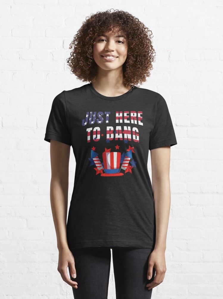 Official I'm Just Here To Bang Funny 4th July American Flag Clothes Cool T- shirt