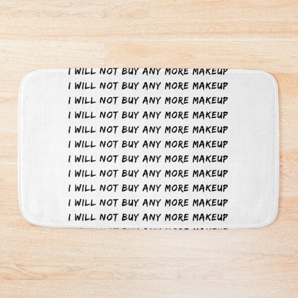 Item preview, I Will Not Buy Any More Makeup | Cosmetics | Beauty designed and sold by itsokaybyme.
