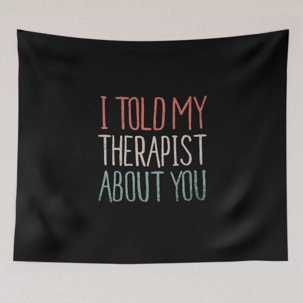 Item preview, I Told My Therapist About You: Funny Mom Life, Gift for Her, Mothers Day Gift, Novelty Mom  designed and sold by Simoakn.