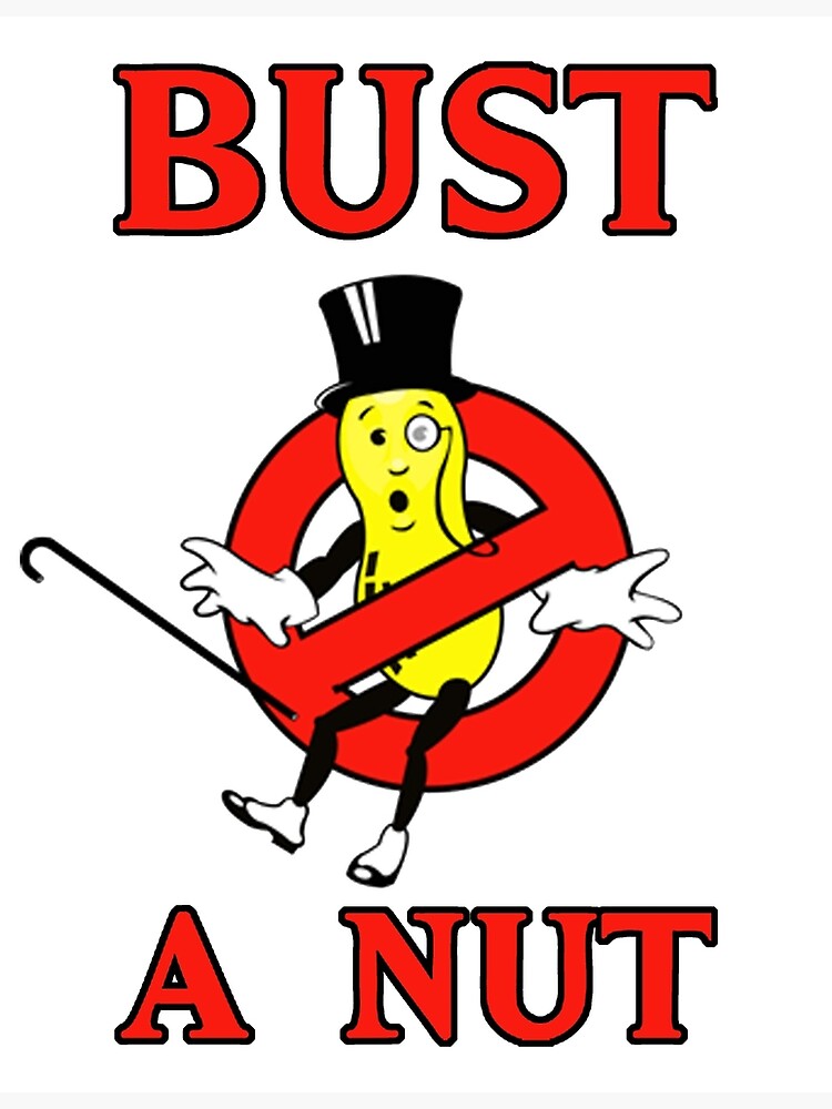 "Bust a Nut" Poster by ActualLiam Redbubble