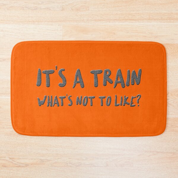 Item preview, Its a Train Whats Not To Like, Train, Model Railroading and Railways Statement designed and sold by UrTops.