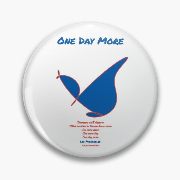 Item preview, One Day More designed and sold by ArtConversation.
