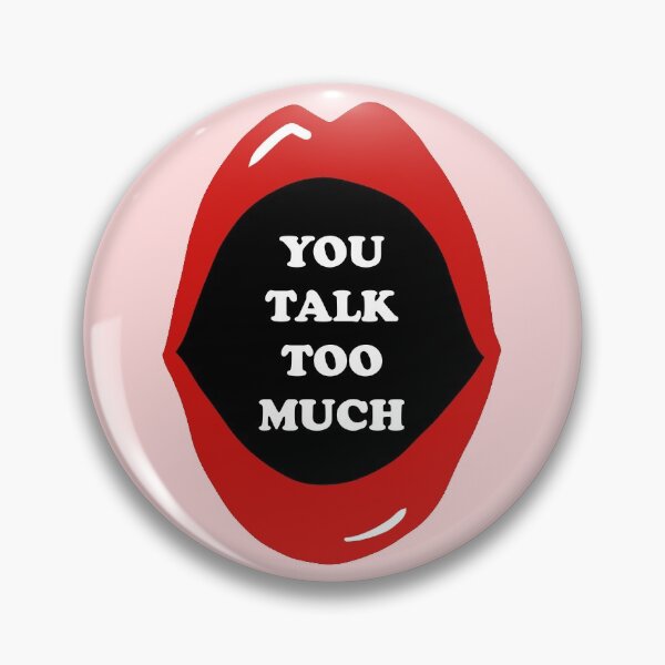 Item preview, You talk too much designed and sold by redgoch.