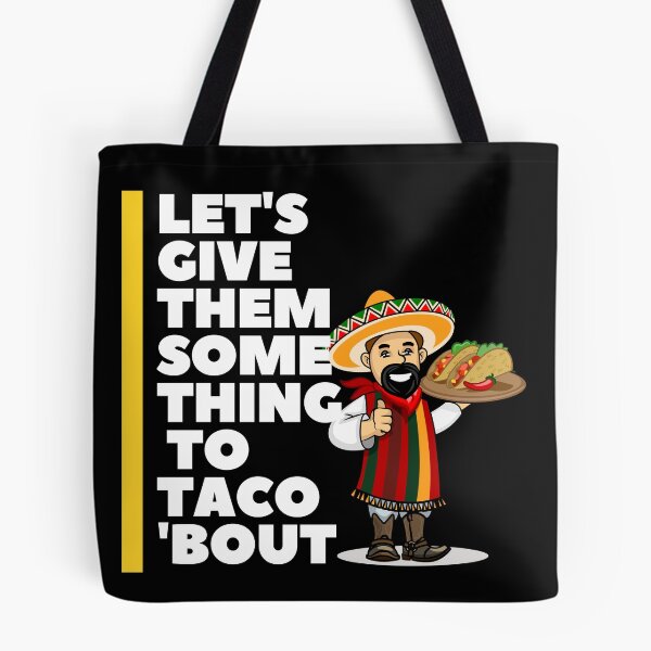 Item preview, Let's Give them Something To Taco 'Bout designed and sold by Red-ElYoubi.
