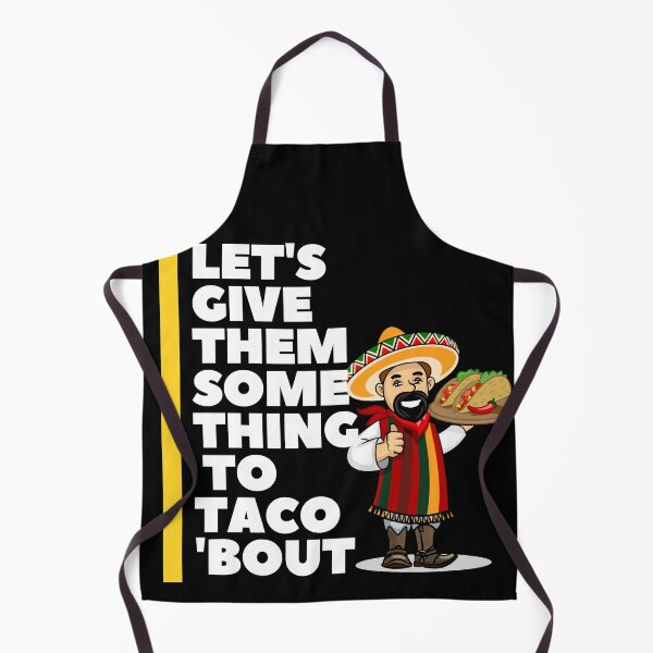 Item preview, Let's Give them Something To Taco 'Bout designed and sold by Red-ElYoubi.