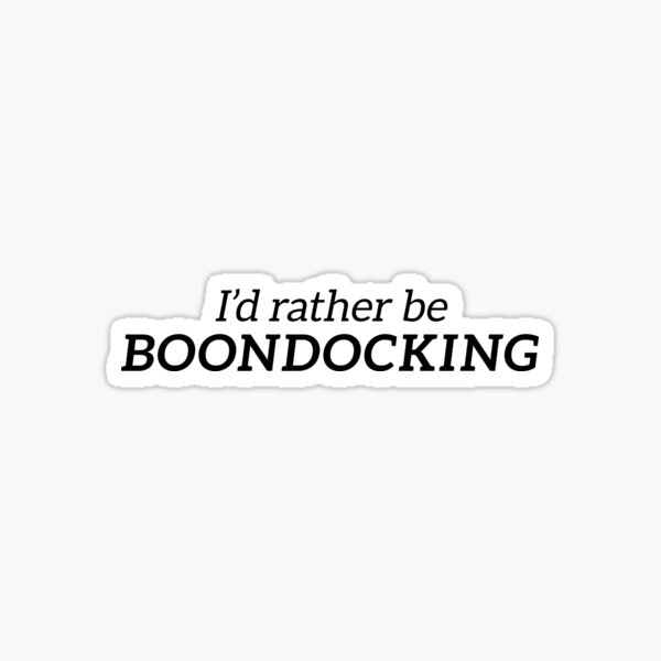 I'd Rather Be Boondocking (Black text) Sticker