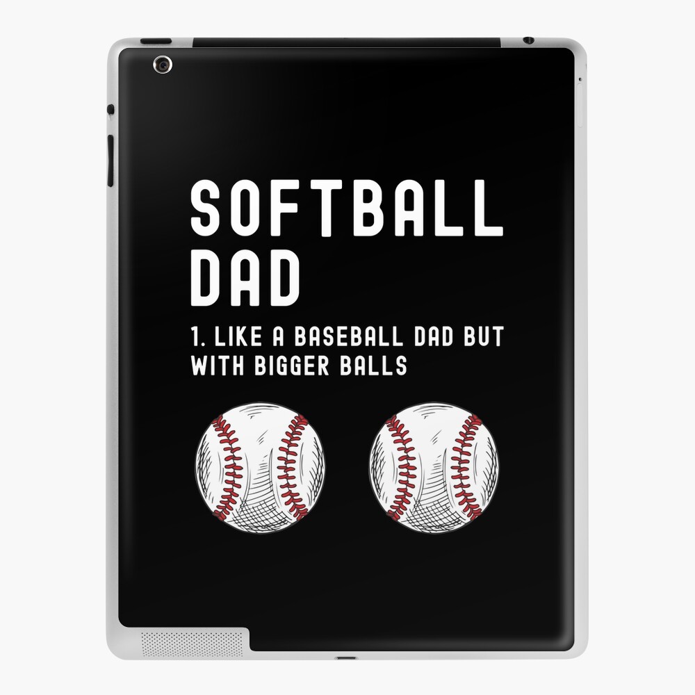 Softball Dad Like a baseball Dad but with bigger balls Funny Father's Day  Meme | Samsung Galaxy Phone Case