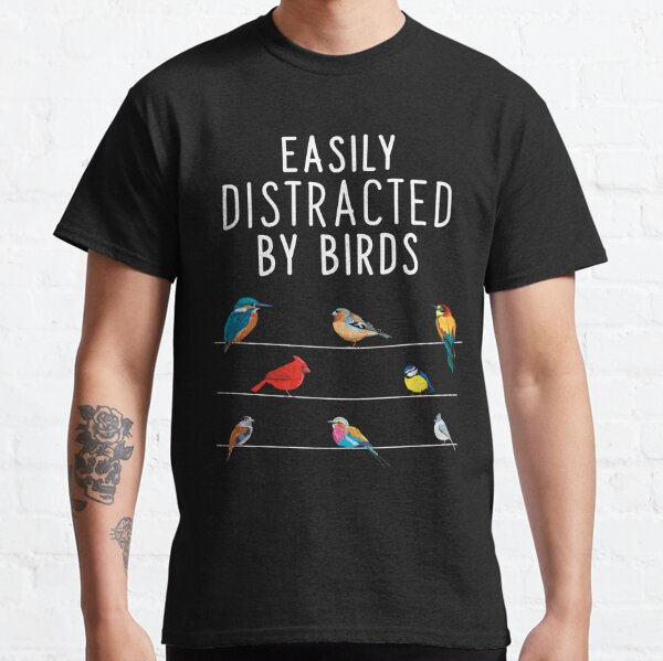 Facilement distrait par les oiseaux, cadeau d'anniversaire pour les amoureux des oiseaux, ornithologue et ornithologue T-shirt classique