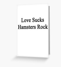 Love Sucks Hamsters Rock Greeting Card