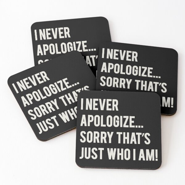 Item preview, I Never Apologize Sorry That's Just Who I Am designed and sold by Alema Art.