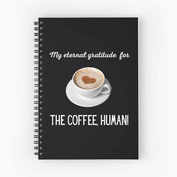 Item preview, My eternal gratitude for the coffee, human! For coffee lovers. designed and sold by Cosmic-Ferret.