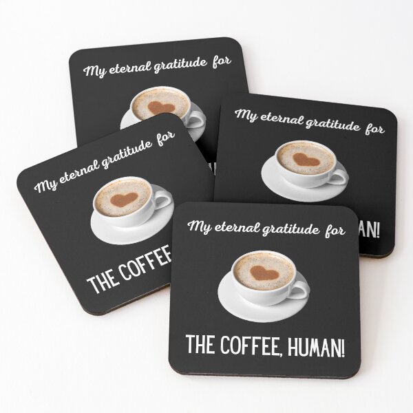 Item preview, My eternal gratitude for the coffee, human! For coffee lovers. designed and sold by Cosmic-Ferret.