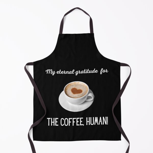 Item preview, My eternal gratitude for the coffee, human! For coffee lovers. designed and sold by Cosmic-Ferret.