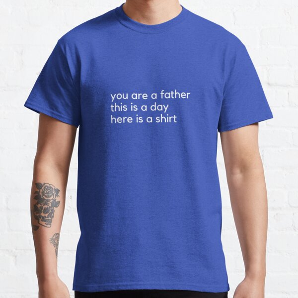 Funny Fathers Day T-Shirts for Sale