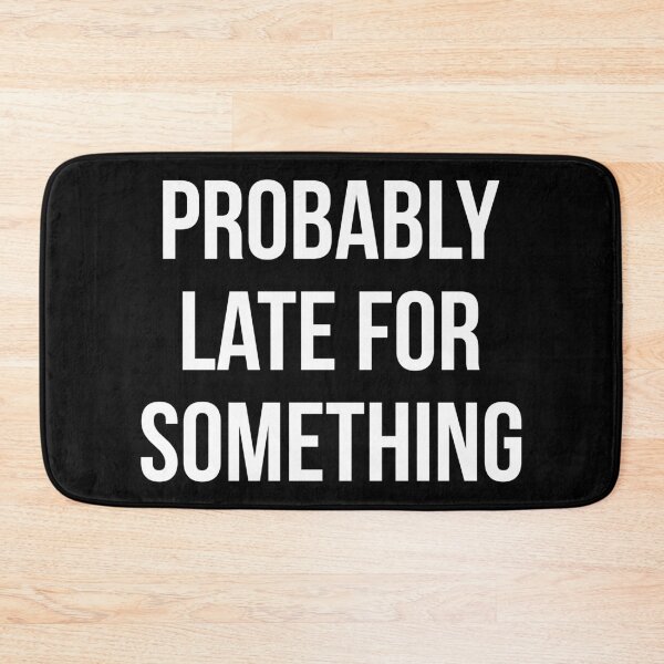 Item preview, Probably Late For Something II designed and sold by Lemon Pepper.