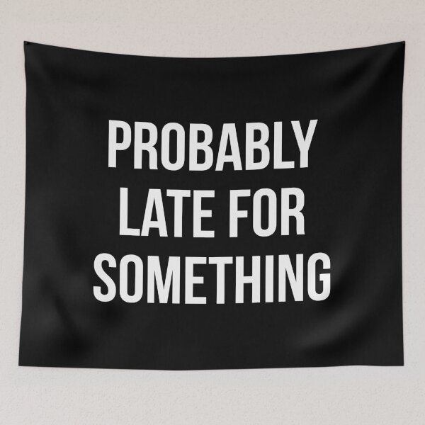 Item preview, Probably Late For Something II designed and sold by Lemon Pepper.