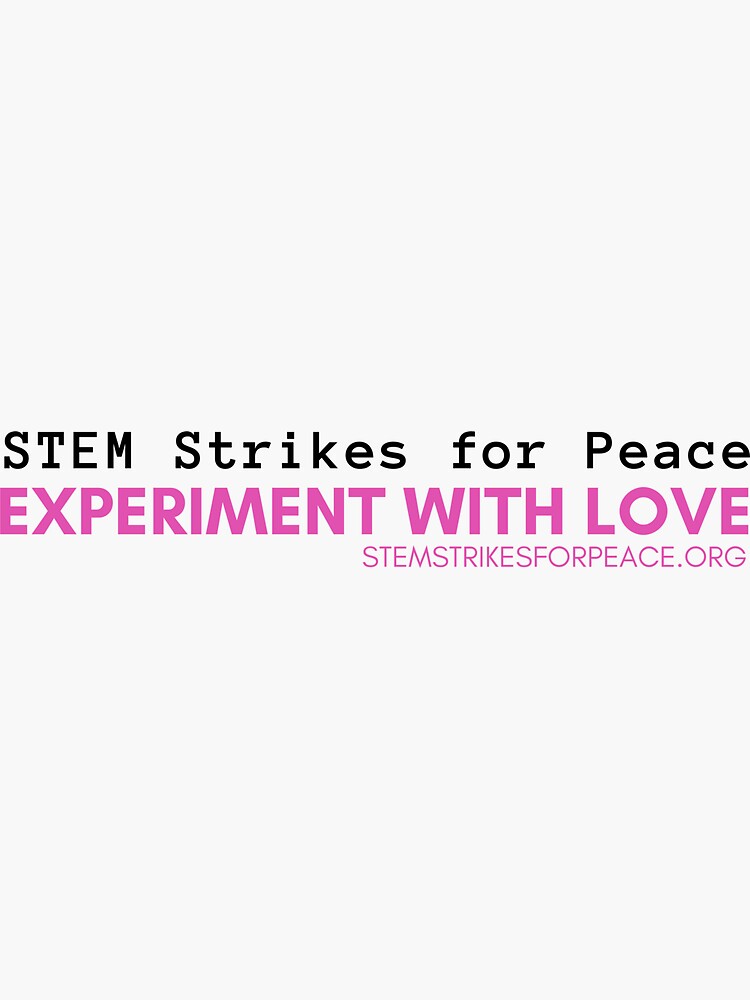 Experiment With Love | STEM Strikes for Peace by JPOutiffters