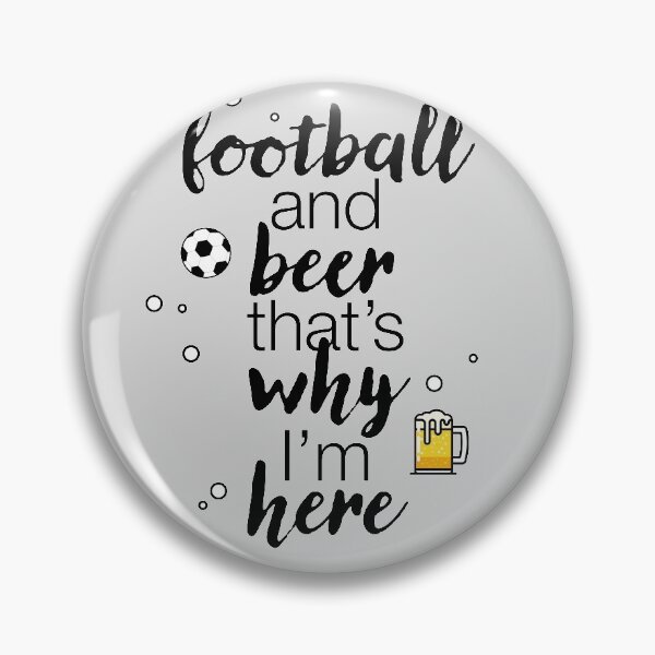 Item preview, "Football and beer that's why I'm here" statement designed and sold by TrueType.