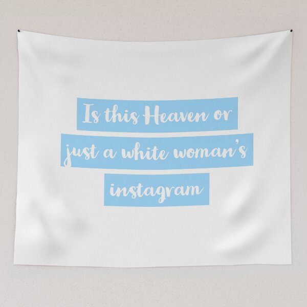 Item preview, Is this Heaven or just a white woman’s instagram designed and sold by LaaRose.