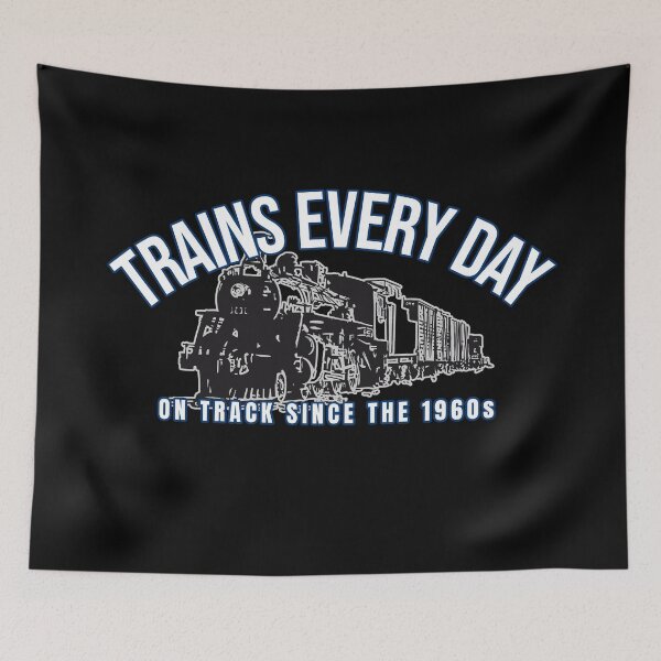 Item preview, Trains Every Day, On Track since the 1960s - for those born in the 1960s. Model Railroading and Railways Design with Blue-Edged Text and Cool Steam Locomotive. designed and sold by UrTops.