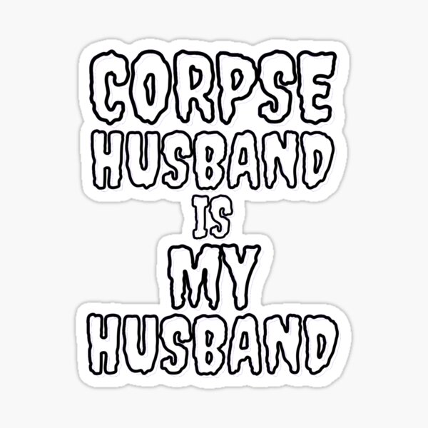 corpse-husband-is-my-husband-american-musician-sticker-for-sale-by