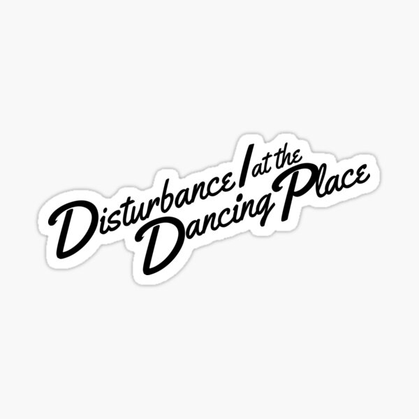 Disturbance! at the Dancing Place | Classic Sticker