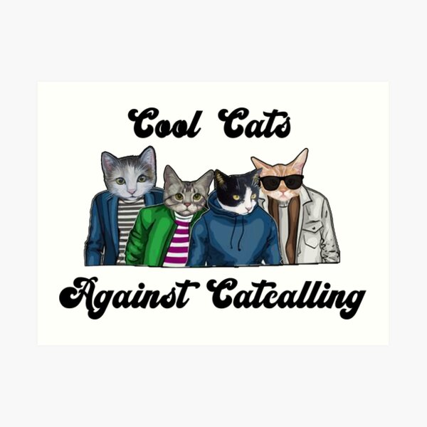 Catcalling Art Prints Redbubble 