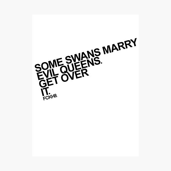 Artikelvorschau, Some Swans marry Evil Queens. Get over it. entworfen und verkauft von ChaoticRainbow.