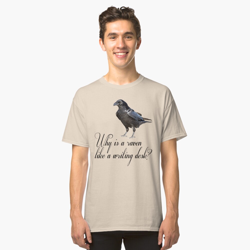 Why Is A Raven Like A Writing Desk T Shirt By Chaoticrainbow