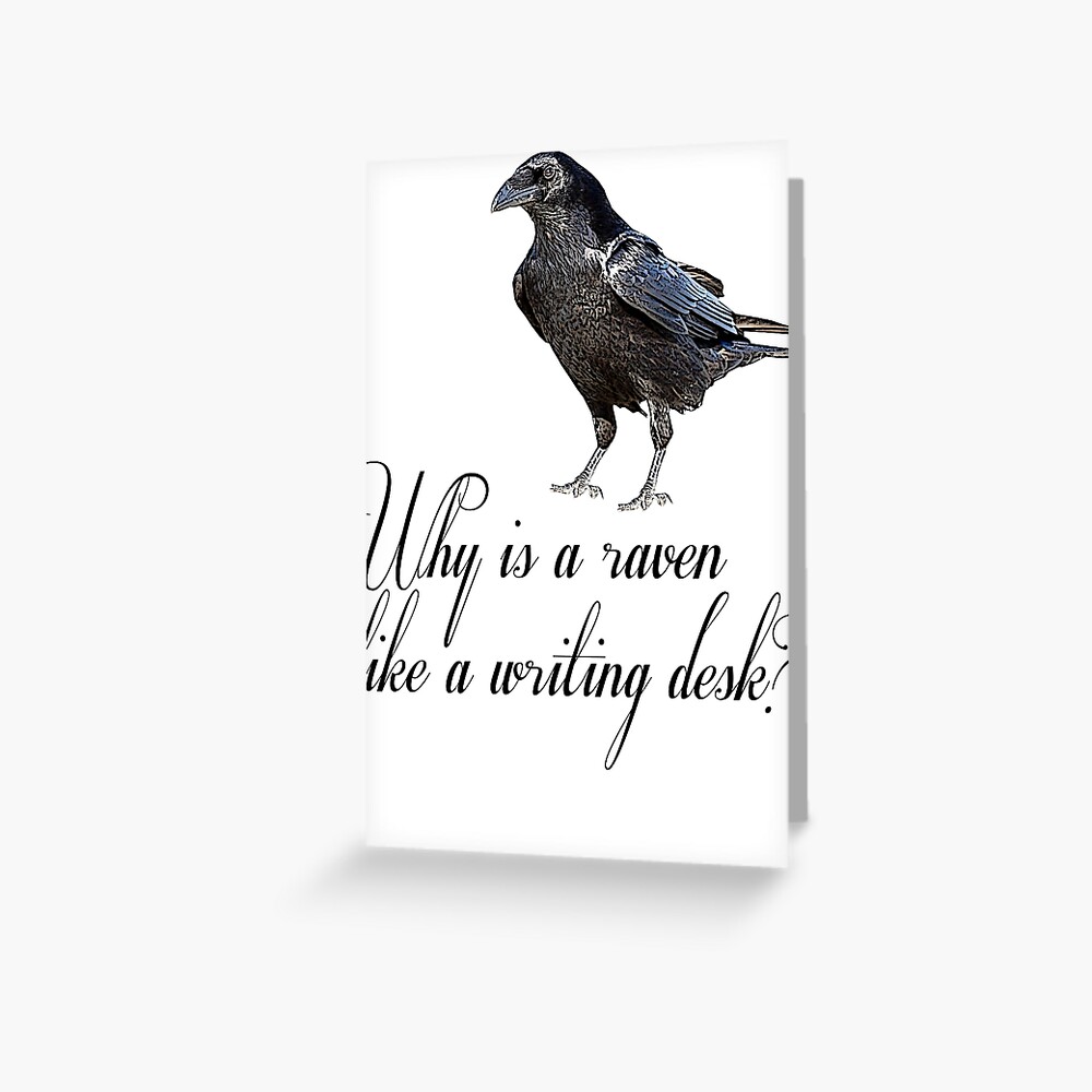 Why Is A Raven Like A Writing Desk Greeting Card By