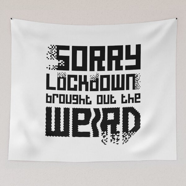 Item preview, Sorry lockdown brought out the weird – black font designed and sold by NaughtyGoose.