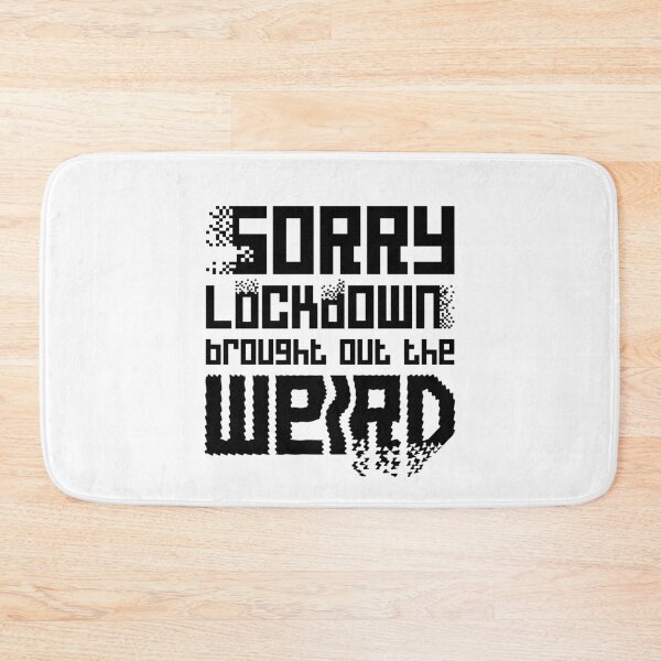Item preview, Sorry lockdown brought out the weird – black font designed and sold by NaughtyGoose.