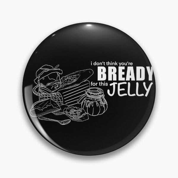 Item preview, I Don't Think You're Bready for this Jelly (White) designed and sold by Harmoneats.
