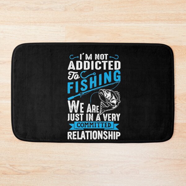 Item preview, i'm not addicted to fishing we are just in a very committed relationship  designed and sold by lyboogie.