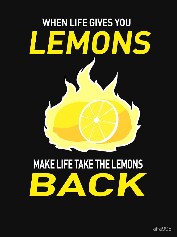 "When Life gives you Lemons" Tshirt for Sale by alfa995 Redbubble