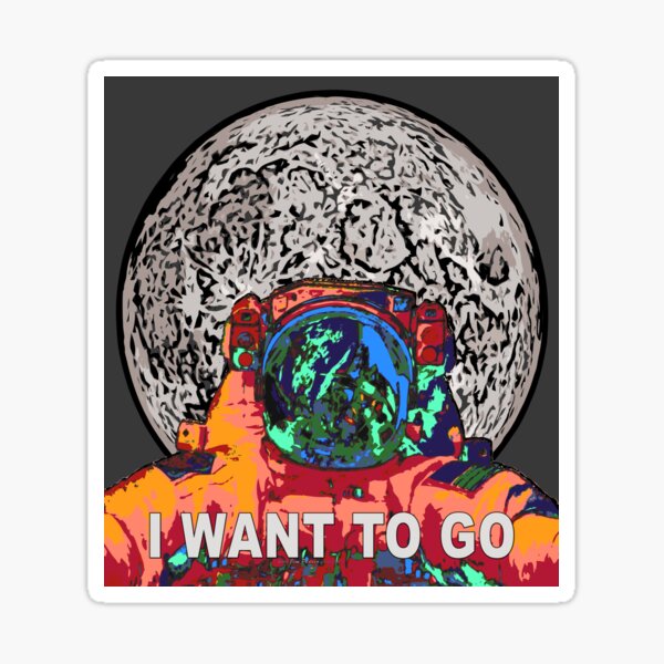 I Want To Go To The Moon Space Art Sticker