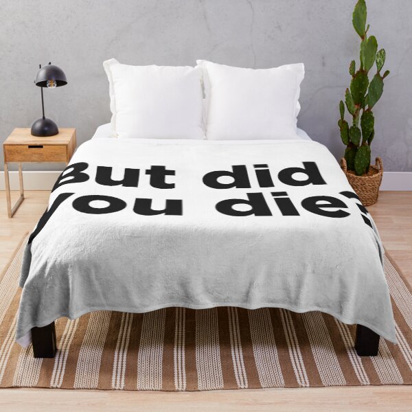 Item preview, But Did You Die? designed and sold by Memefy.