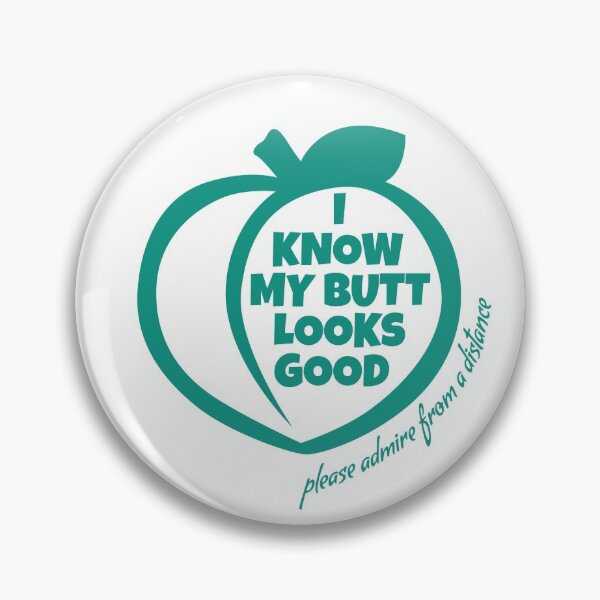 Item preview, I Know My Butt Looks Good designed and sold by Teamtsunami6.