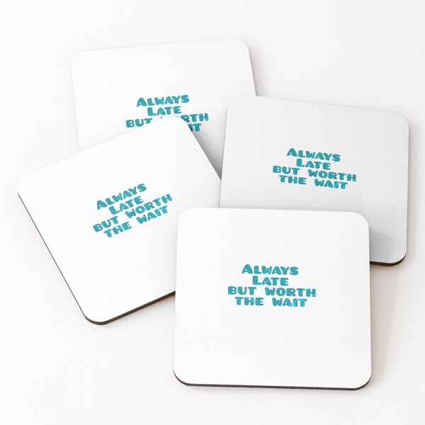 Item preview, Always late but worth the wait designed and sold by Christiana Nicole.
