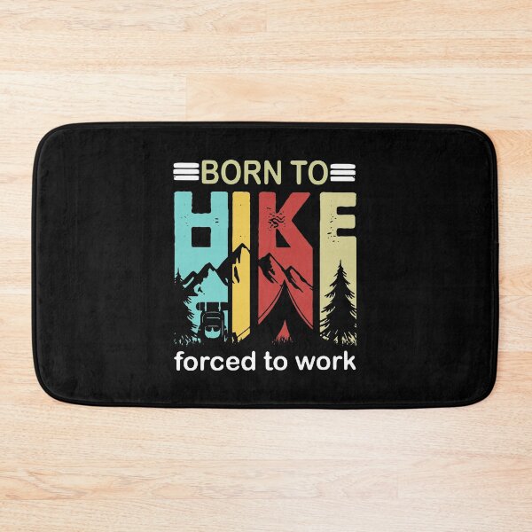 Item preview, BORN TO HIKE FORCED TO WORK designed and sold by Emanuel48473.