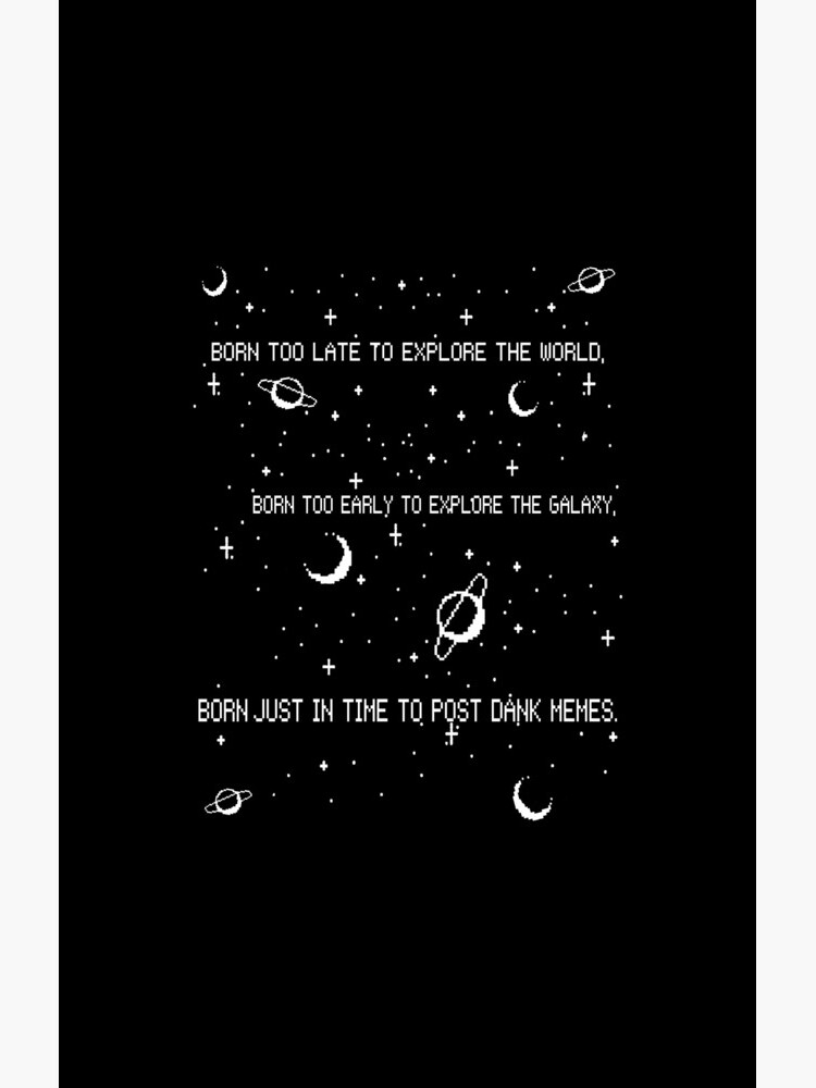 Just In Time (To Post Dank Memes) by MicroGalaxies