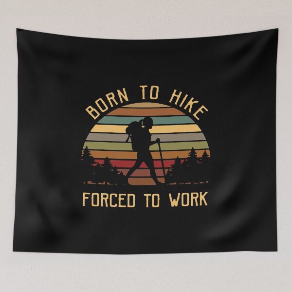 Item preview, BORN TO HIKE FORCED TO WORK VINTAGE designed and sold by Emanuel48473.