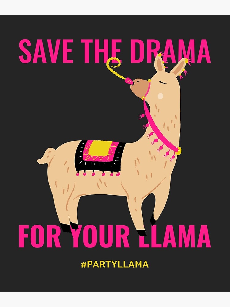 Discover SAVE THE DRAMA  FOR YOUR LLAMA | #PARTYLLAMA Premium Matte Vertical Poster