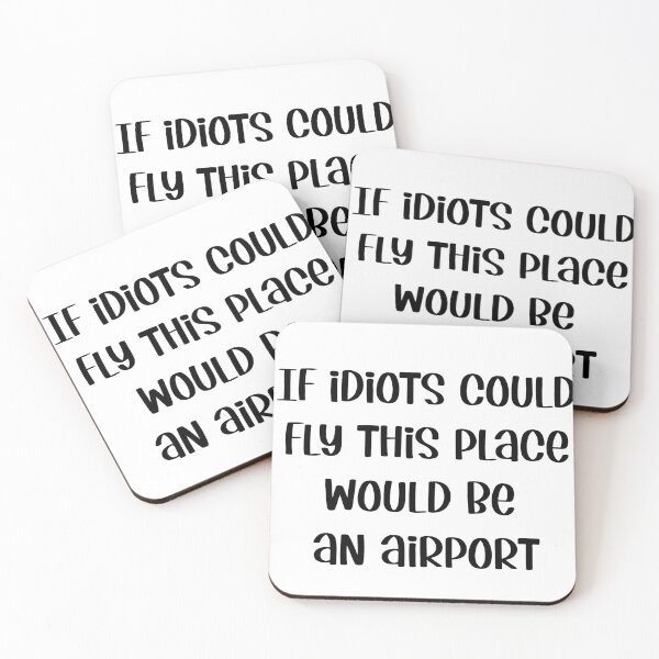 Item preview, If idiots could fly this place would be an airport designed and sold by TheFancyLabel.
