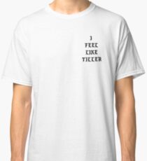 The Life of Tiller Classic T-Shirt