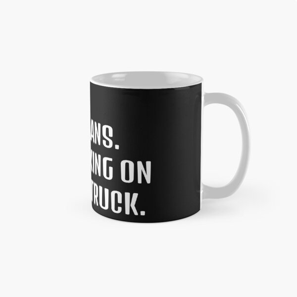 Item preview, I CAN'T. I HAVE PLANS. I'M WORKING ON MY MINI TRUCK designed and sold by HumanwreckageRB.
